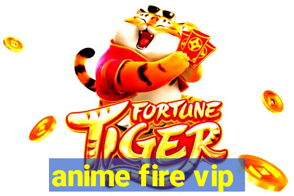 anime fire vip